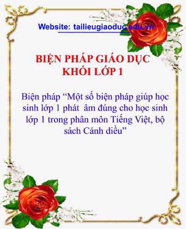 Một số biện pháp giúp học sinh lớp 1 phát âm đúng cho học sinh lớp 1 trong phân môn Tiếng Việt, bộ sách Cánh diều
